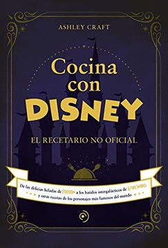 Recetas De Pelicula Cocina con Disney: El Recetario no Oficial PRE ORDEN